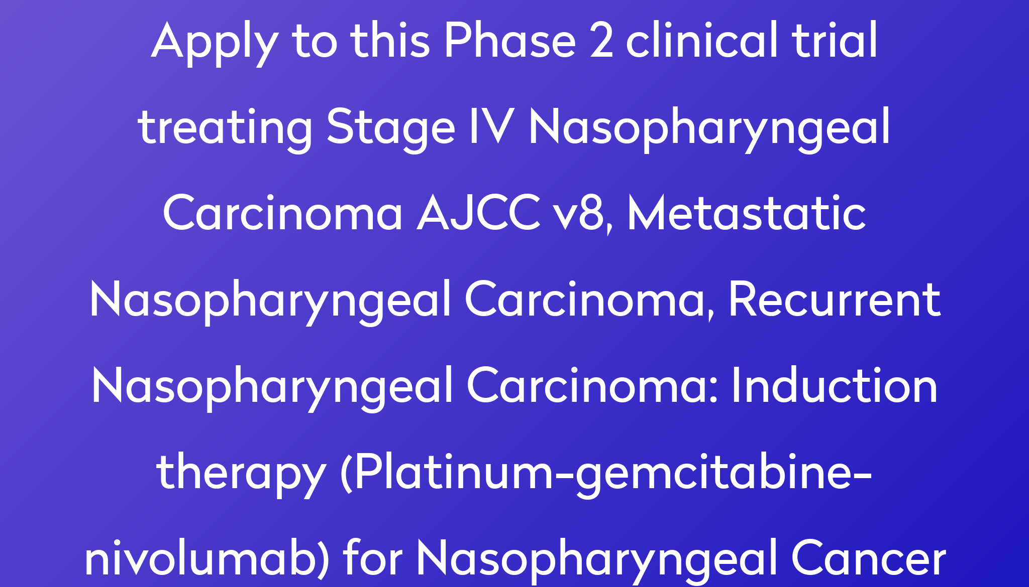 Induction Therapy (Platinum-gemcitabine-nivolumab) For Nasopharyngeal ...